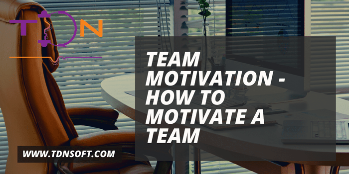 Team Motivation – How to Motivate a Team