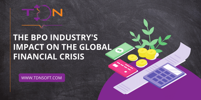 The BPO Industry’s Impact on the Global Financial Crisis