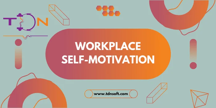 Workplace Self-Motivation