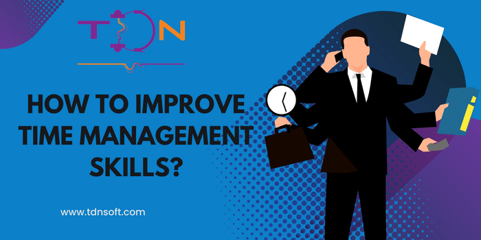 How to improve time management skills?